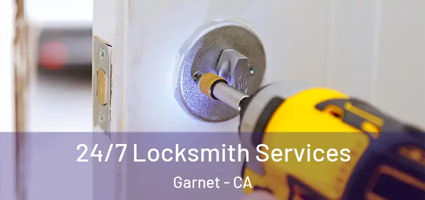  24/7 Locksmith Services Garnet - CA