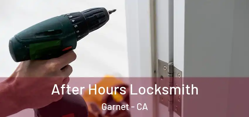  After Hours Locksmith Garnet - CA