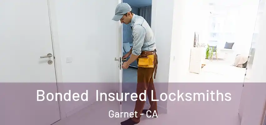  Bonded Insured Locksmiths Garnet - CA