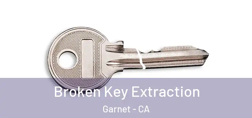  Broken Key Extraction Garnet - CA