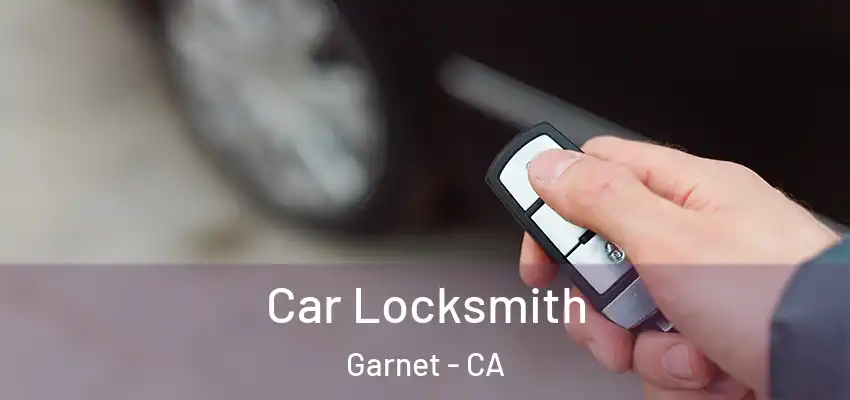  Car Locksmith Garnet - CA