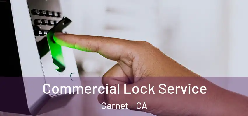  Commercial Lock Service Garnet - CA