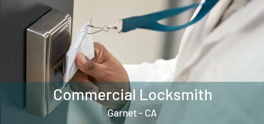  Commercial Locksmith Garnet - CA