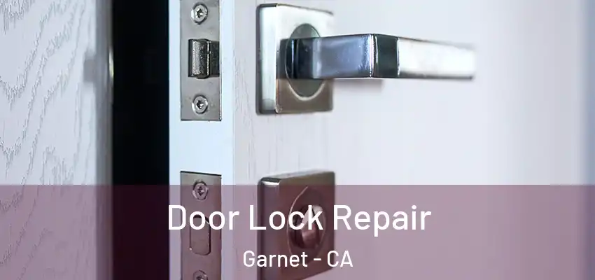 Door Lock Repair Garnet - CA