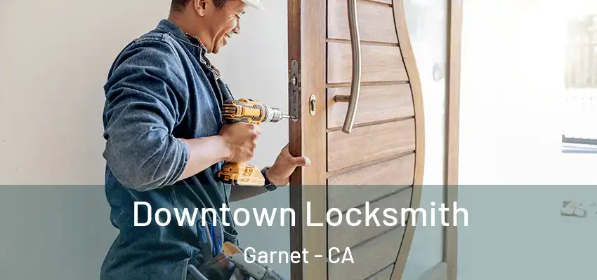 Downtown Locksmith Garnet - CA