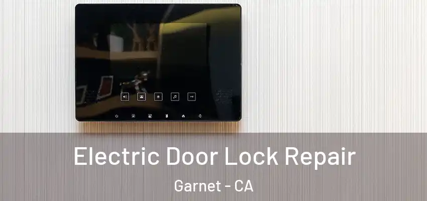  Electric Door Lock Repair Garnet - CA