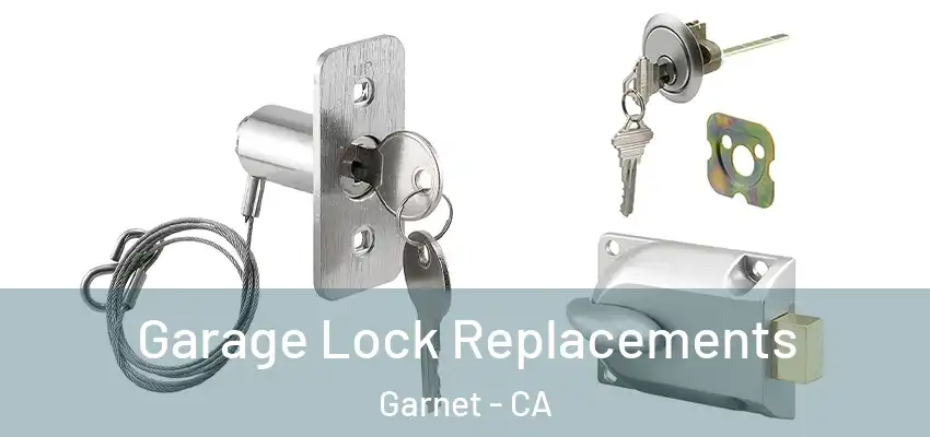  Garage Lock Replacements Garnet - CA