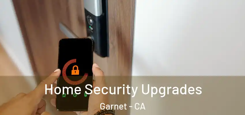 Home Security Upgrades Garnet - CA