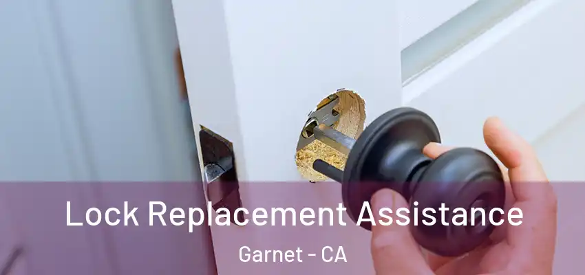  Lock Replacement Assistance Garnet - CA
