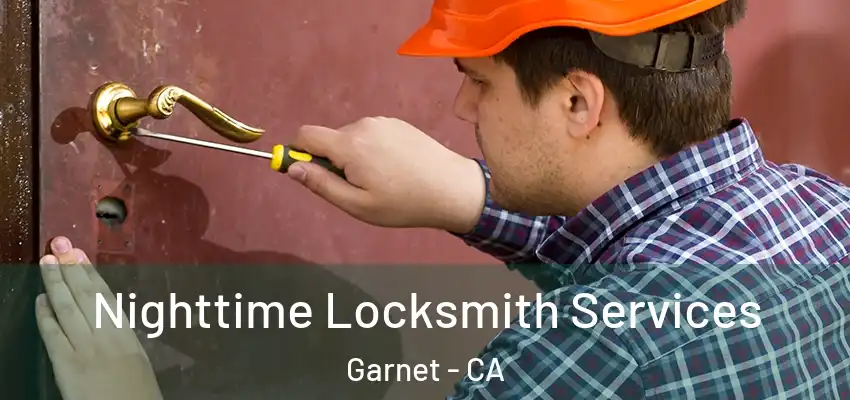  Nighttime Locksmith Services Garnet - CA