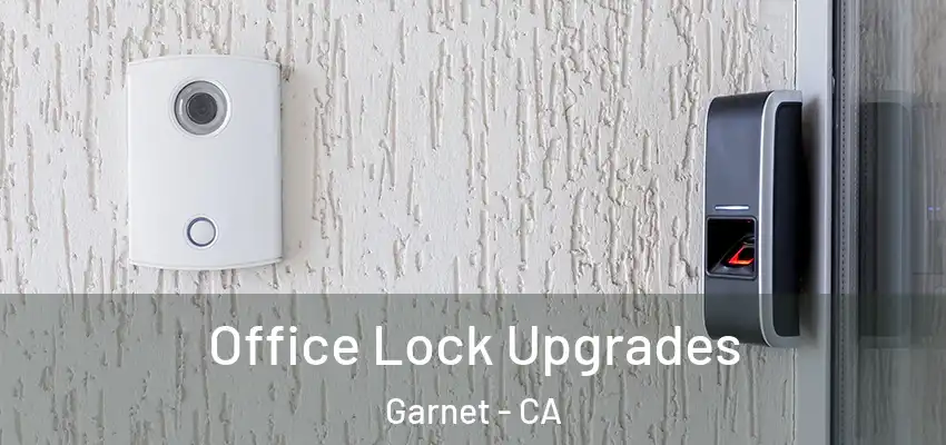  Office Lock Upgrades Garnet - CA