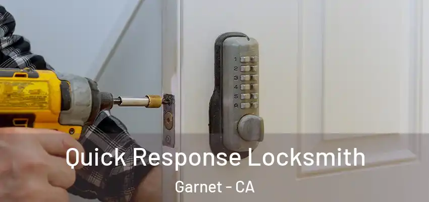  Quick Response Locksmith Garnet - CA