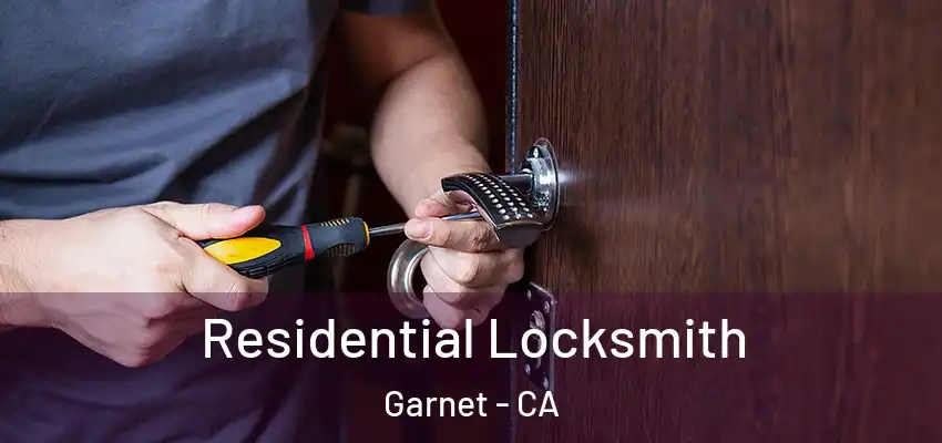 Residential Locksmith Garnet - CA