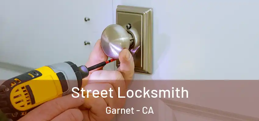  Street Locksmith Garnet - CA
