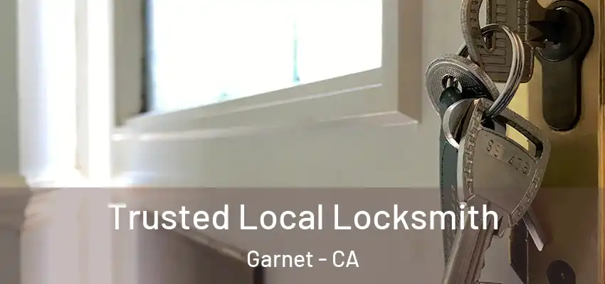 Trusted Local Locksmith Garnet - CA